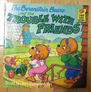 The Berenstain Bears TROUBLE WITH FRIENDS
