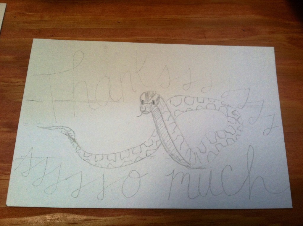 This one may be hard to see because it's just the pencil sketch. I'll be doing the watercolor painting and lettering soon. I ADORE Harry Potter, and I love when the snake gets out in the first movie thanks to Harry, then he turns to him and says, "Thanksssss." I say this pretty frequently and I think people just think I am liberal with my s's! No! It's a Harry Potter reference! For this one I looked up the snake of course :)